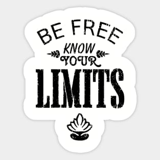 Be Free. Know your Limits. Sticker